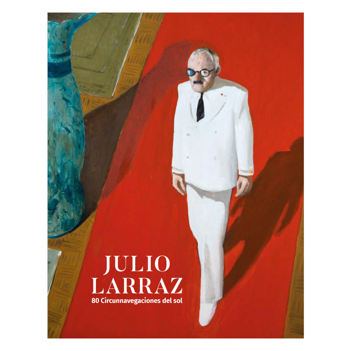 Catálogo Julio Larraz: 80 circunnavegaciones del sol